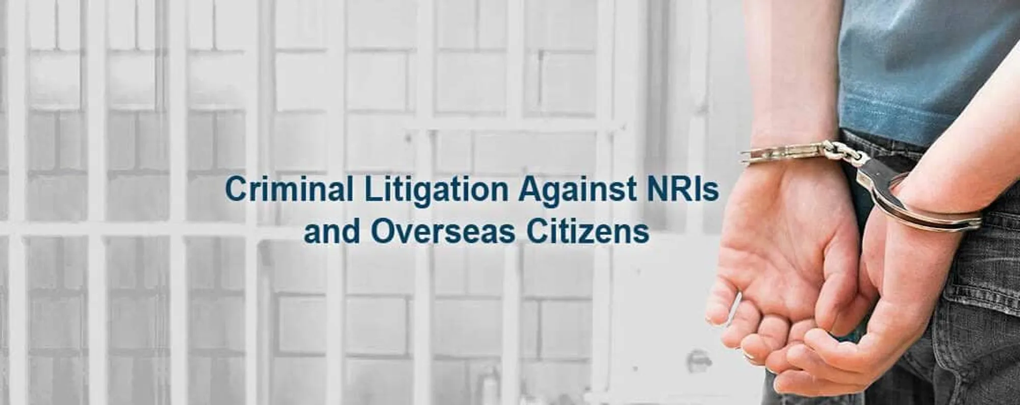 Criminal Litigation Against NRIs and Overseas Citizens