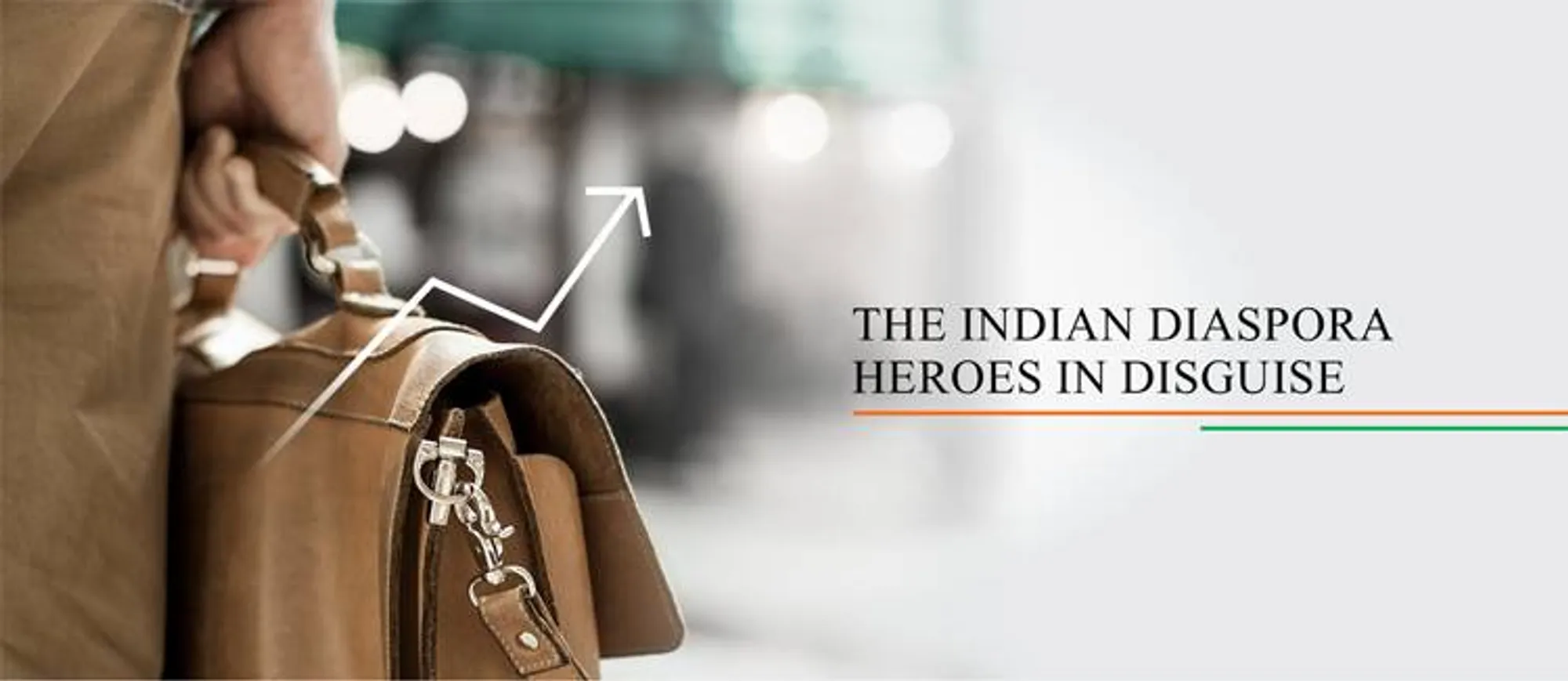 The Indian Diaspora- Heroes in Disguise