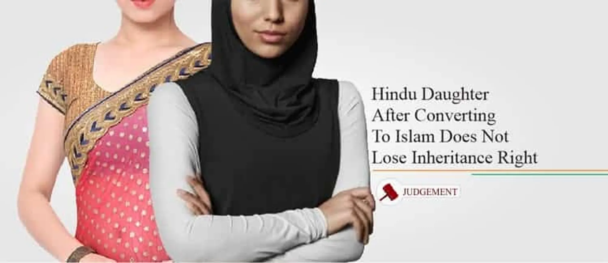 Hindu Daughter After Converting To Islam Does Not Lose Inheritance Right