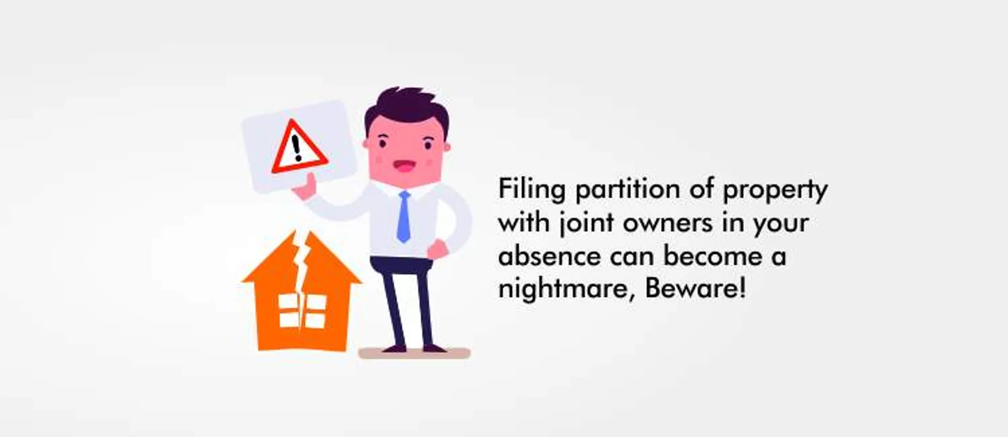Filing partition of property with joint owners in your absence can become a nightmare, Beware!