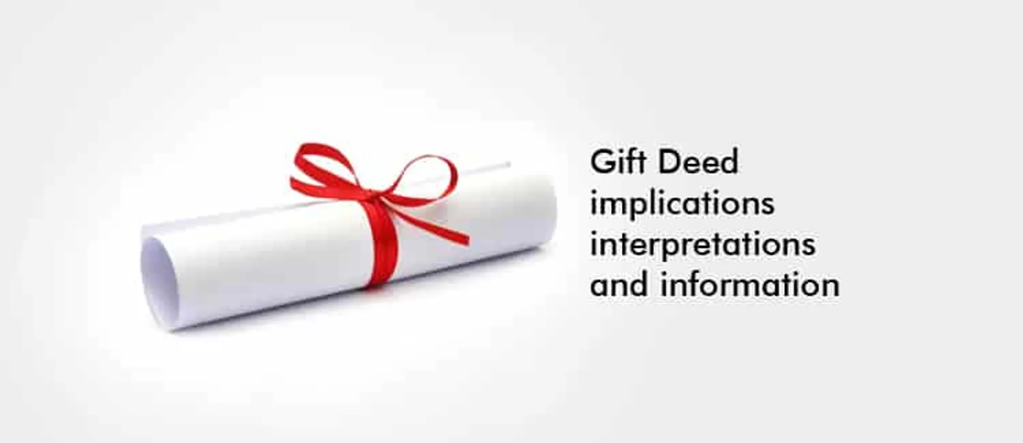Gift Deed- Implications, Interpretations and Information