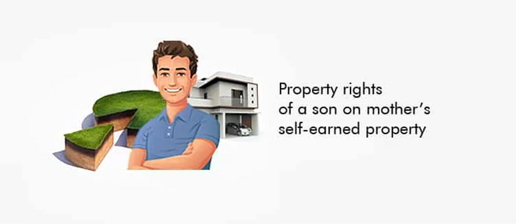 Property rights of a son on mother’s self-earned property – Issues and the Law