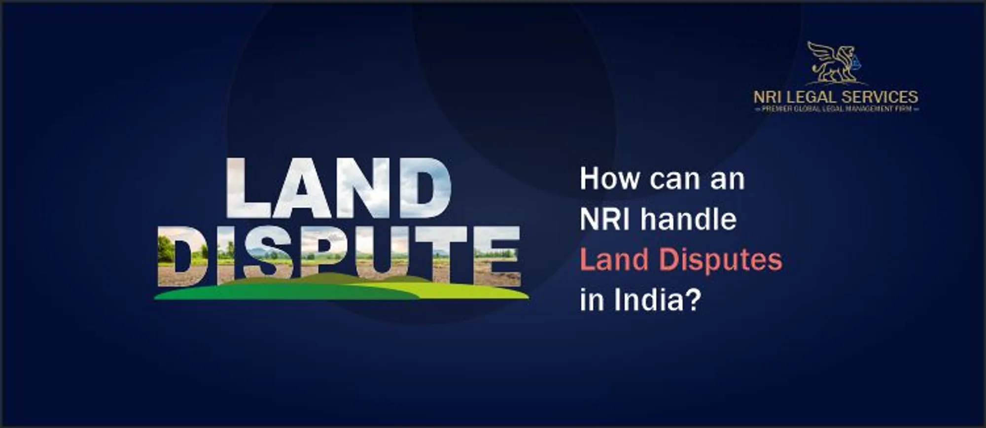 How can an NRI handle land dispute in India?