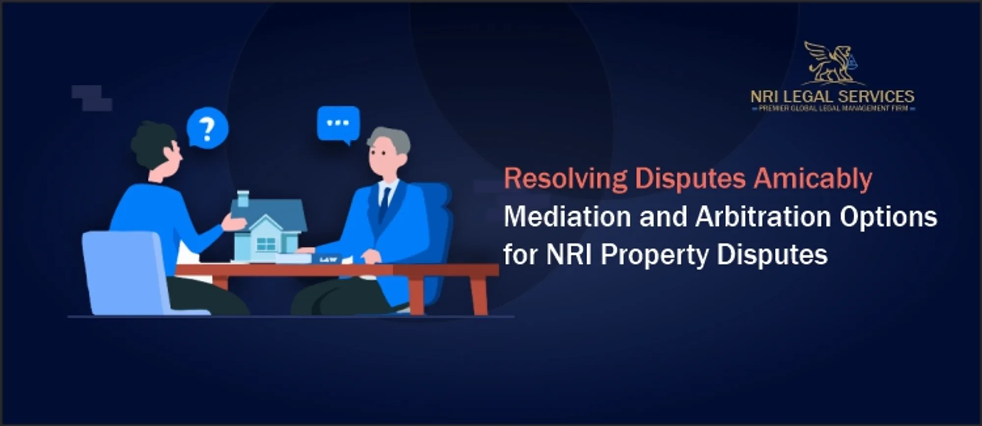 NRI Property Disputes Resolving Disputes Amicably Mediation and Arbitration Options
