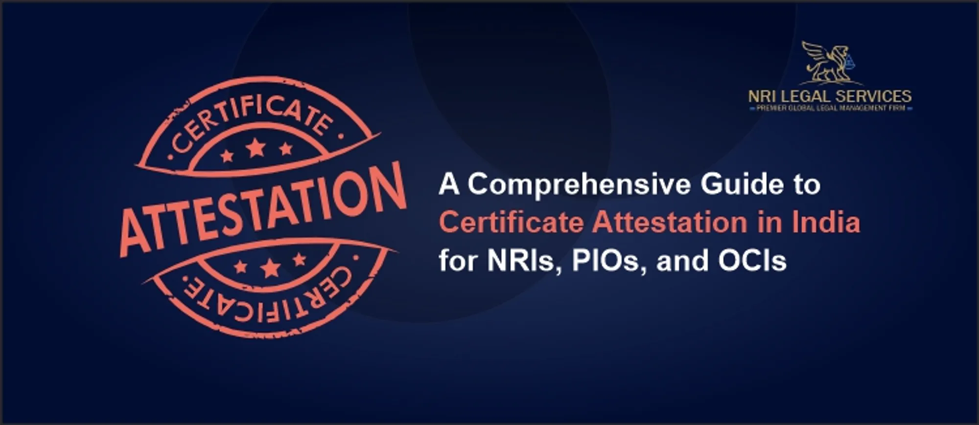 A Comprehensive Guide to Certificate Attestation in India for NRIs, PIOs, and OCIs